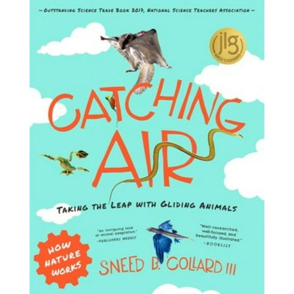 How Nature Works: Catching Air: Taking the Leap with Gliding Animals (Paperback)
