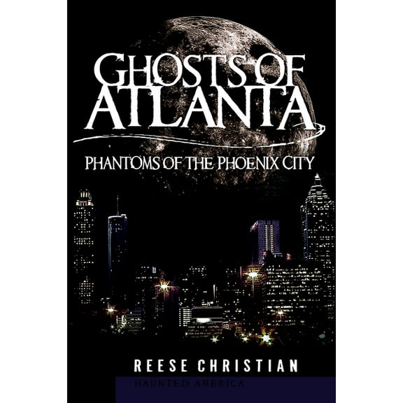 Ghosts of Atlanta: Phantoms of the Phoenix City (Paperback)
