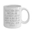 thumbnail image 2 of Electrician. Because Classy Sassy and a Bit Bad Assy Is Not an. 11oz Mug, Electrician Present From Boss, Sarcastic Cup For Colleagues, 2 of 2