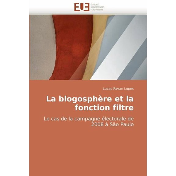 Omn.Univ.Europ.: La Blogosphère Et La Fonction Filtre (Paperback)