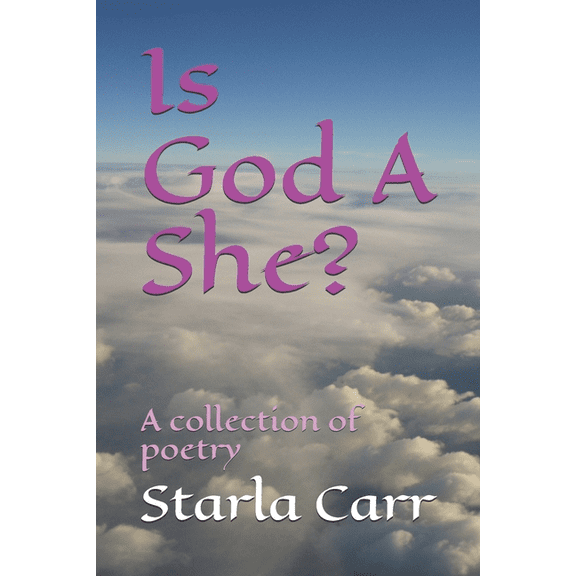 Is God A She? : A Collection of Poetry (Paperback)