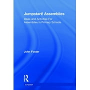 Jumpstart: Jumpstart! Assemblies: Ideas and Activities for Assemblies in Primary Schools (Hardcover)