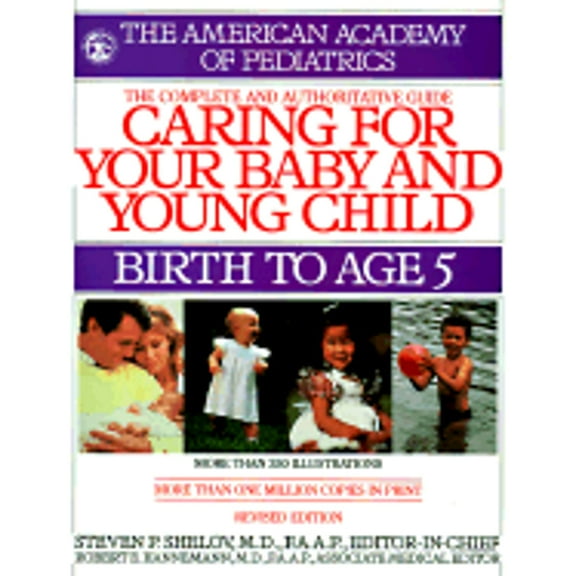Caring for Your Baby and Young Child: Birth to Age 5 (Paperback) by American Academy of Pediatrics, Steven P Shelov, Robert J Haggerty