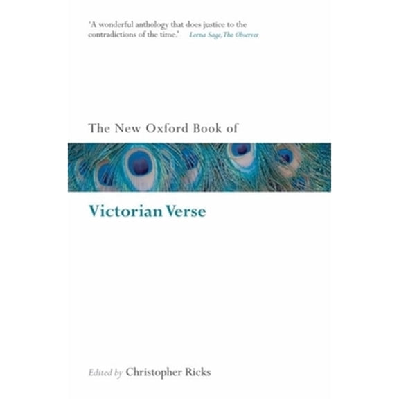 Oxford Books of Prose & Verse The New Oxford Book of Victorian Verse, (Paperback)