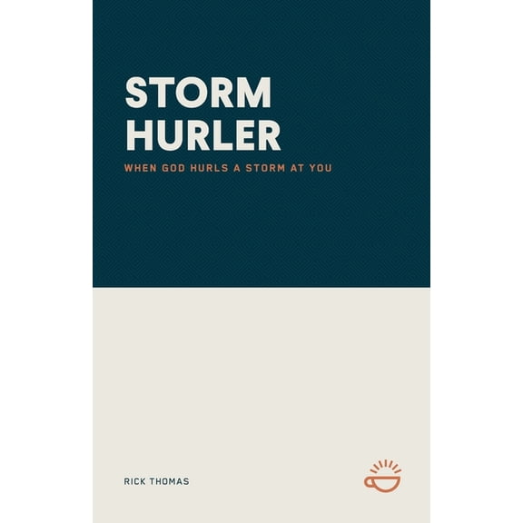 Storm Hurler: When God Hurls a Storm at You, (Paperback)