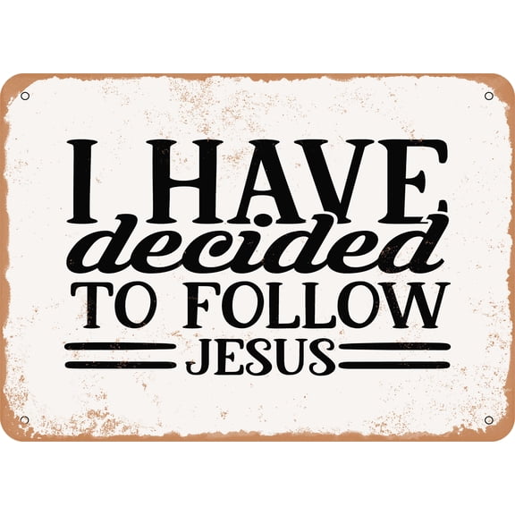 7 x 10 METAL SIGN - I Have Decided to Follow Jesus - 2 - Vintage Rusty Look
