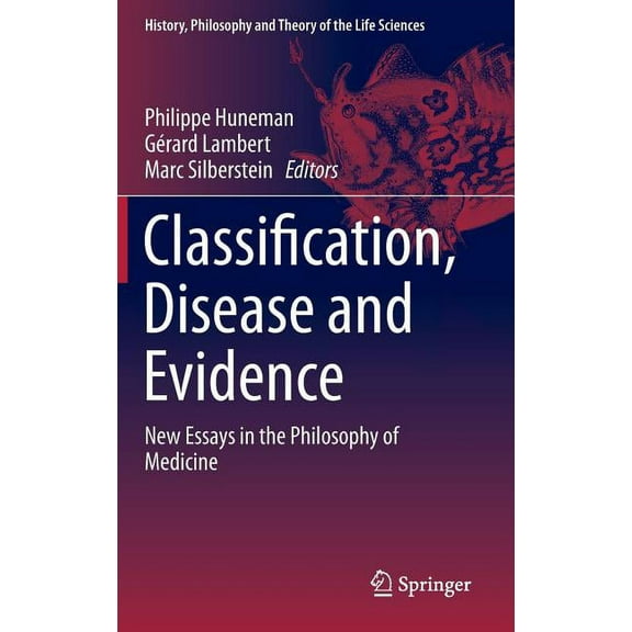 History, Philosophy and Theory of the Li Classification, Disease and Evidence: New Essays in the Philosophy of Medicine, Book 7, (Hardcover)