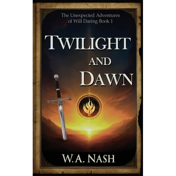 The Unexpected Adventures of Will Daring Twilight and Dawn: The Unexpected Adventures of Will Daring Book 1, Book 1, (Paperback)