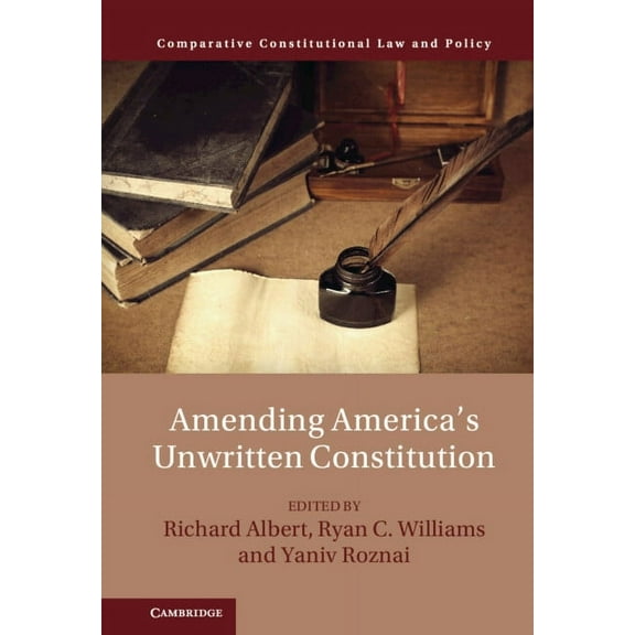 Comparative Constitutional Law and Polic Amending America's Unwritten Constitution, (Hardcover)