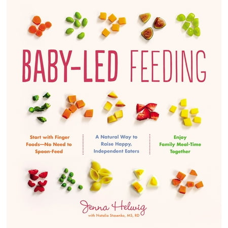 Baby-Led Feeding : A Natural Way to Raise Happy, Independent (Best Way To Raise Gpa)