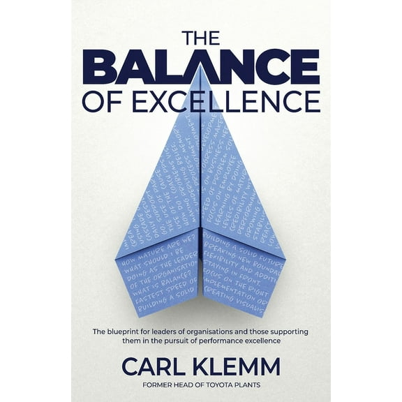 The Balance of Excellence: The blueprint for leaders of organisations and those supporting them in the pursuit of perfor, (Paperback)