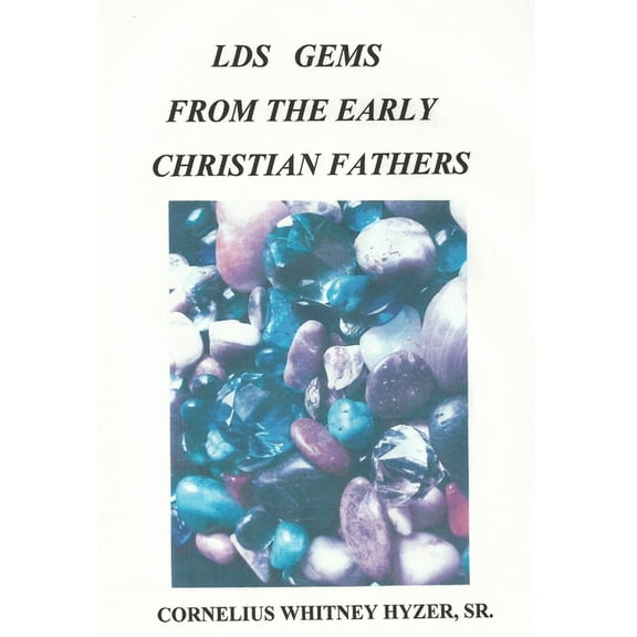 LDS Gems from the Early Christian Fathers, (Hardcover)
