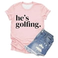 thumbnail image 3 of Trendfront Womens He's Golfing Graphic T Shirt Funny Saying Quote Letter Print Cute Wives Vibe Crewneck Short Sleeve Tee Casual Summer Holiday Tops, 3 of 3
