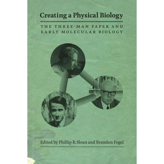 Creating a Physical Biology: The Three-Man Paper and Early Molecular Biology, (Paperback)