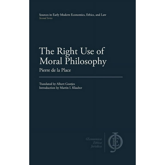 Sources in Early Modern Economics, Ethic The Right Use of Moral Philosophy, (Paperback)