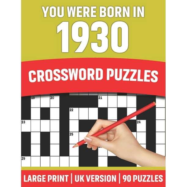 You Were Born In 1930 : Crossword Puzzles: Large Print Crossword Book With 90 Puzzles for Adults Senior and All Puzzle Book Fans Who Were Born In 1930 (Paperback) You Were Born In 1930 : Crossword Puzzles: Large Print Crossword Book With 90 Puzzles for Adults Senior and All Puzzle Book Fans Who Were Born In 1930 (Paperback)