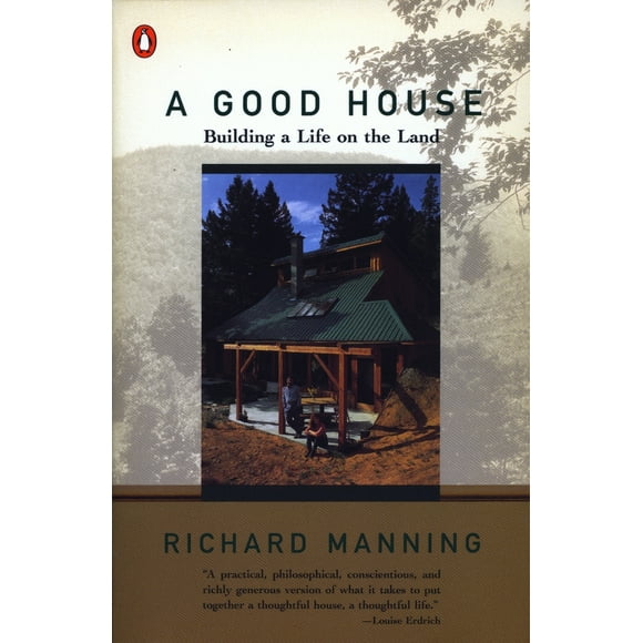 A Good House: Building a Life on the Land (Paperback - Used) 0140234071 9780140234077