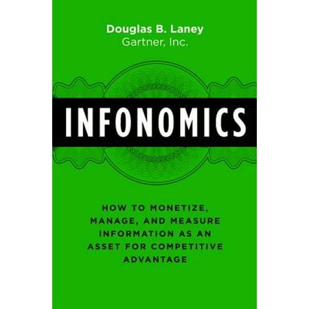 Infonomics : How to Monetize, Manage, and Measure Information as an Asset for Competitive (Best Blogs To Monetize)