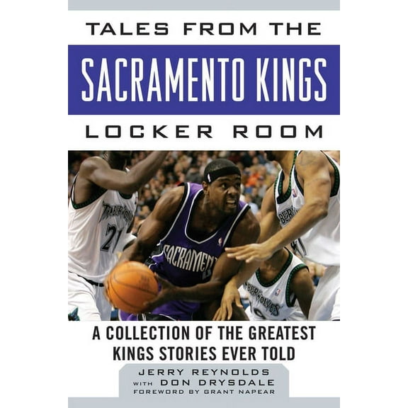 Tales from the Team Tales from the Sacramento Kings Locker Room: A Collection of the Greatest Kings Stories Ever Told, (Hardcover)