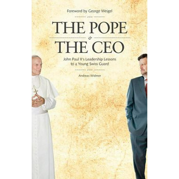 Pre-Owned Pope & the CEO: John Paul II's Leadership Lessons to a Young Swiss Guard (Paperback) 1931018766 9781931018760