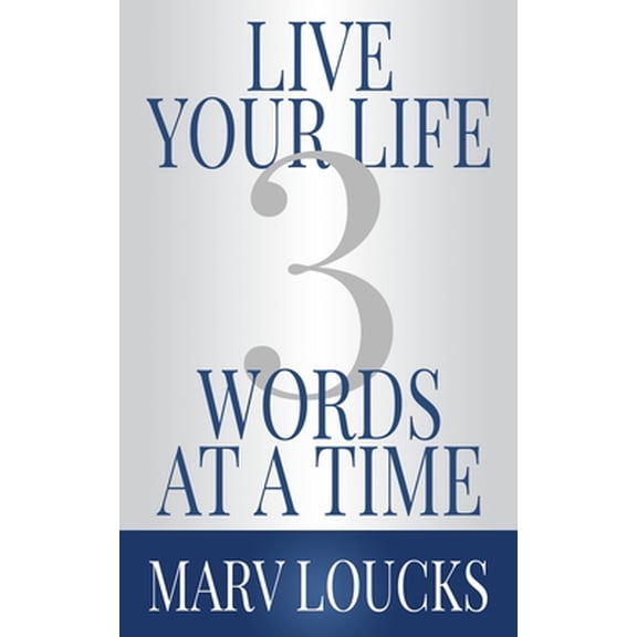 Live Your Life Three Words at a Time (Paperback)