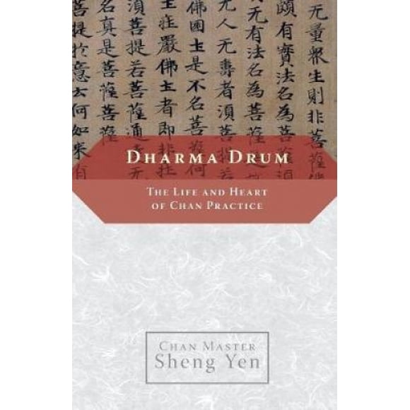 Dharma Drum: The Life and Heart of Chan Practice