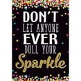 thumbnail image 2 of Teacher Created Resources 13-3/8" x 19" Don't Let Anyone Ever Dull Your Sparkle Positive Poster, 2 of 2