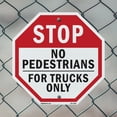 thumbnail image 5 of Stop No Pedestrians for Trucks Only (5 Pack) 10 inch X 10 inch Octagon Rust Free Aluminum Metal Signs Weather Resistant, UV Protected for Workplace, Private Property, and Construction, 5 of 6