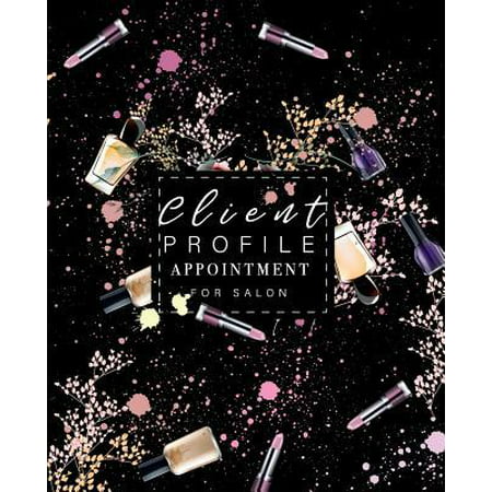 Client Profile Appointment For Salon : Best Client Record Profile And Appointment Log Book Organizer Log Book with A - Z Alphabetical Tabs For Salon Nail Hair Stylists