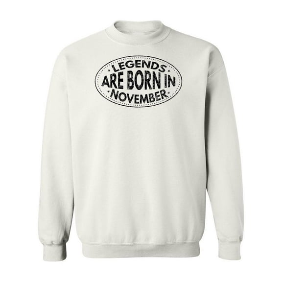 Legends Are Born In November.   Sweatshirt Men -Image by Shutterstock, Male x-Large