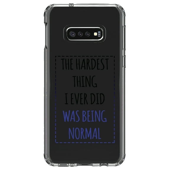 DistinctInk Clear Shockproof Hybrid Case for Samsung Galaxy S10e (5.8" Screen) - TPU Bumper Acrylic Back Tempered Glass Screen Protector - The Hardest Thing I Ever Did Was Being Normal
