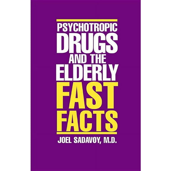 Fast Facts Psychotropic Drugs and the Elderly, Book 0, (Hardcover)
