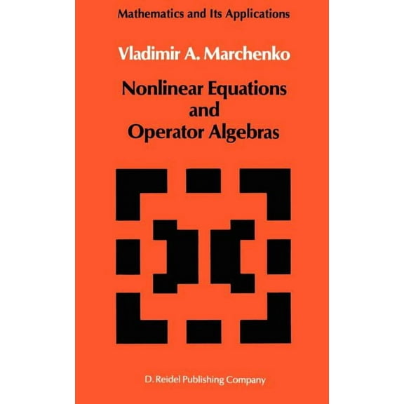 Mathematics and Its Applications Nonlinear Equations and Operator Algebras, Book 17, (Hardcover)
