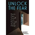 thumbnail image 1 of Unlock The Fear: How To Open Yourself Up To Face And Accept Change, 1 of 1