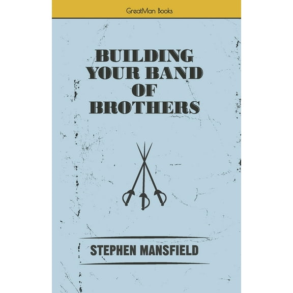 Building Your Band of Brothers, (Paperback)