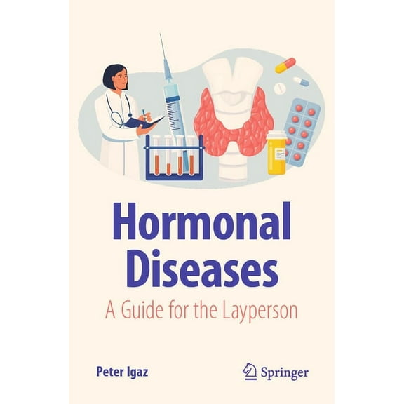 Copernicus Books Hormonal Diseases: A Guide for the Layperson, (Paperback)