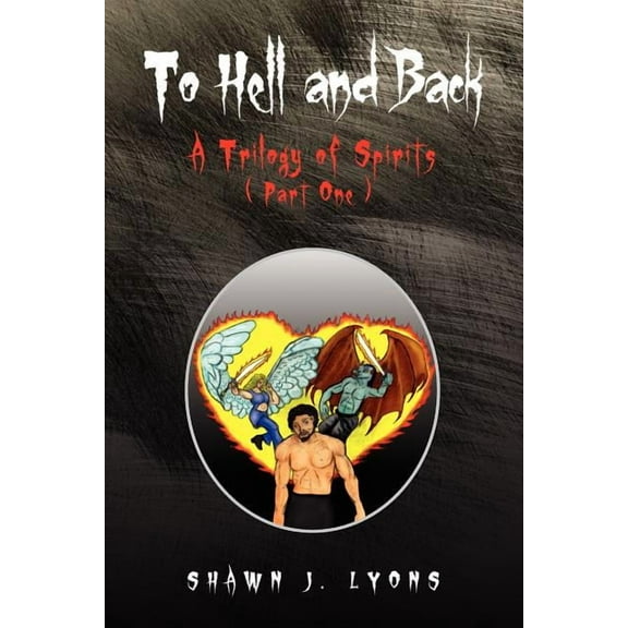 To Hell and Back : A Trilogy of Spirits