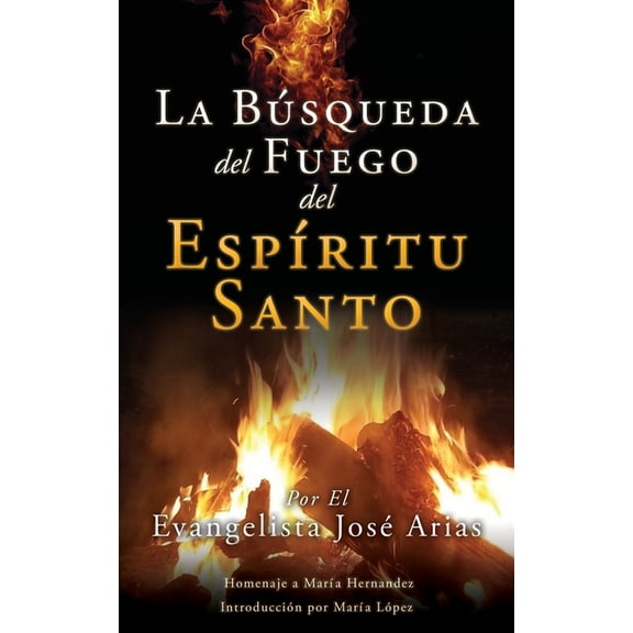 La Búsqueda del Fuego del EspÃritu Santo, (Paperback)