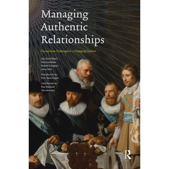 Managing Authentic Relationships: Facing New Challenges in a Changing Context, (Paperback)