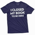 thumbnail image 5 of Men's book reading T-shirt funny I closed my book to be here humorous tee shirt book reading tee (Small Grey), 5 of 7