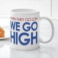 thumbnail image 3 of CafePress - They Go Low, We Go High Mug - 11 oz Ceramic Mug - Novelty Coffee Tea Cup, 3 of 4