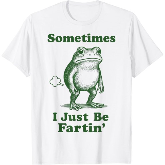 Sometimes I Just Be Fartin' Frog Graphic T-Shirt