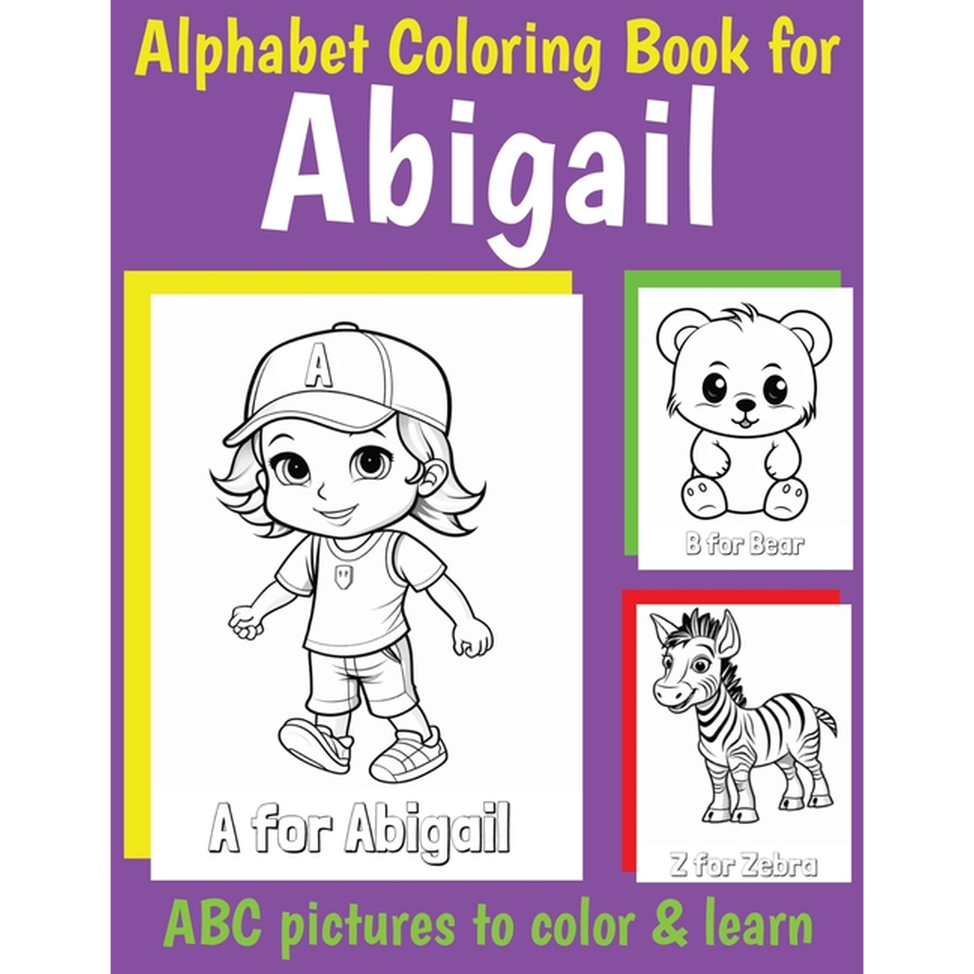 Personalized Coloring Books for Girls ABC Coloring Book for Abigail: Book for Abigail with Alphabet to Color for Kids 1 2 3 4 5 6 Year Olds (Paperback)