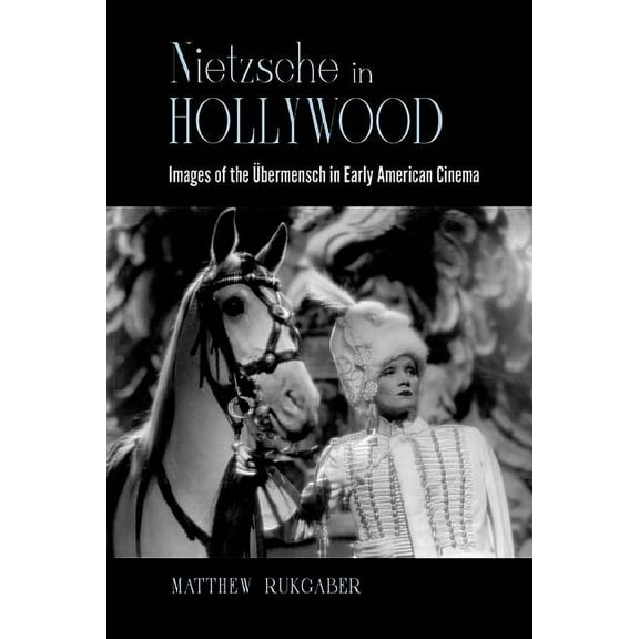 Suny Series, Horizons of Cinema Nietzsche in Hollywood: Images of the Ãbermensch in Early American Cinema, (Hardcover)