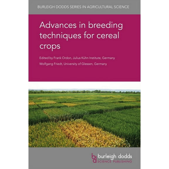 Burleigh Dodds Agricultural Science Advances in Breeding Techniques for Cereal Crops, Book 60, (Hardcover)