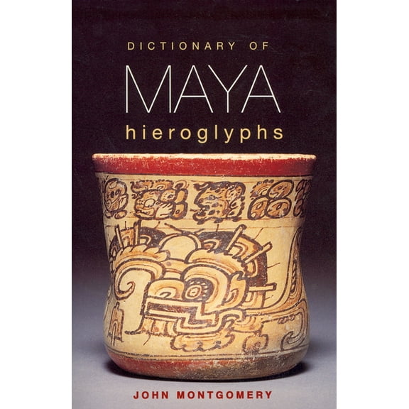 Dictionary of Maya Hieroglyphs, (Paperback)