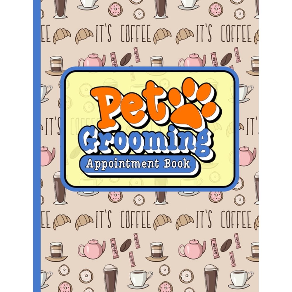 Pet Grooming Appointment Book Pet Grooming Appointment Book 7