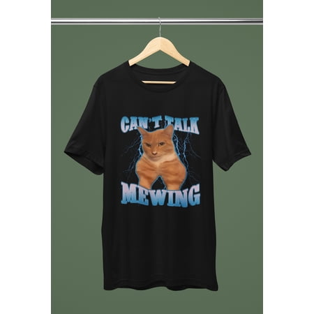 Can'T Talk Mewing Funny Cashirt, Looksmaxxing Shirt, Goofy Ahh Shirt, Funny Cat Tee, Mogger Shirt, Gen Z Humour, Mogged By Cat, Gift For Men, Women, Shirt, Sweatshirt, Hoodie
