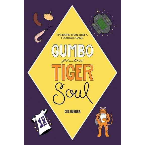 Gumbo for the Tiger Soul : It's Morethan Just a Football Game.
