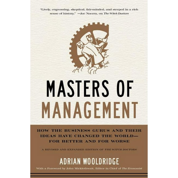Masters of Management: How the Business Gurus and Their Ideas Have Changed the World--For Better and for Worse, (Hardcover)